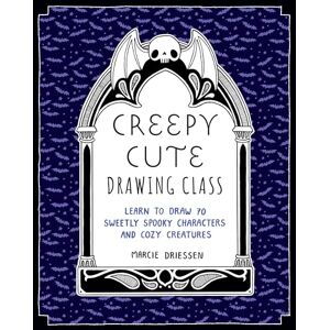 Driessen, Marcie Creepy Cute Drawing Class: Learn to Draw 70 Sweetly Spooky Characters and Cozy Creatures Driessen, Marcie Creepy Cute Drawing Class: Learn to Draw 70 Sweetly Spooky Characters and Cozy Creatures
