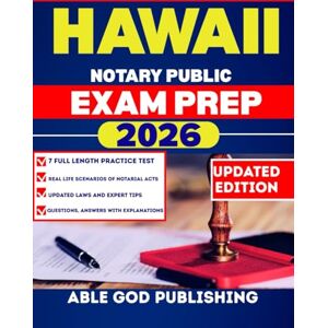 PUBLISHING, ABLE GOD HAWAII NOTARY PUBLIC EXAM PREP 2026: Step-by-Step study Guide to Becoming a Certified notaries with updated Laws, Practice Questions, and Expert Tips PUBLISHING, ABLE GOD HAWAII NOTARY PUBLIC EXAM PREP 2026: Step-by-Step study Guide to Becoming a Certified notaries with updated Laws, Practice Questions, and Expert Tips