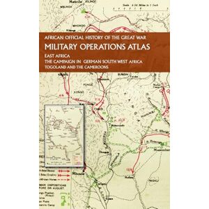 None African Official History of the Great War: Military Operations Atlas None African Official History of the Great War: Military Operations Atlas
