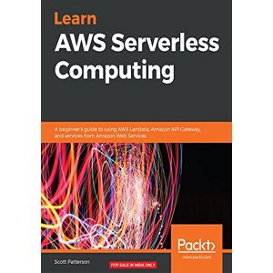 Scott Learn AWS Serverless Computing: A beginner's guide to using AWS Lambda, Amazon API Gateway, and services from Amazon Web Services Scott Learn AWS Serverless Computing: A beginner's guide to using AWS Lambda, Amazon API Gateway, and services from Amazon Web Services
