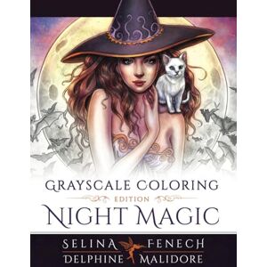 Fenech, Selina Night Magic Grayscale Coloring Edition (Grayscale Coloring by Selina Fenech) Fenech, Selina Night Magic Grayscale Coloring Edition (Grayscale Coloring by Selina Fenech)
