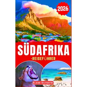 Silvestri, Klaus Reiseführer Südafrika 2026: Entdecken Sie lebendige Städte, atemberaubende Wildtier-Aussichtspunkte, lokale Köstlichkeiten und wichtige Reisetipps für ... organisierten Urlaub (WEIHNACHTS-RATGEBER) Silvestri, Klaus Reiseführer Südafrika 2026: Entdecken Sie lebendige Städte, atemberaubende Wildtier-Aussichtspunkte, lokale Köstlichkeiten und wichtige Reisetipps für ... organisierten Urlaub (WEIHNACHTS-RATGEBER)