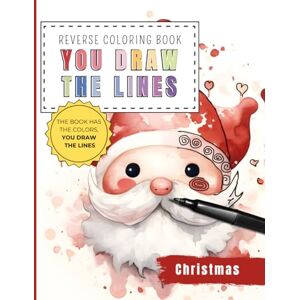 Creations, Talent Christmas Reverse Coloring Book You draw the line: 35 Watercolor Color Pages of Cute Kawaii Christmas elements For You To Add Your Own Drawings, ... Diverse Xmas scenes (Reverse Coloring Books) Creations, Talent Christmas Reverse Coloring Book You draw the line: 35 Watercolor Color Pages of Cute Kawaii Christmas elements For You To Add Your Own Drawings, ... Diverse Xmas scenes (Reverse Coloring Books)
