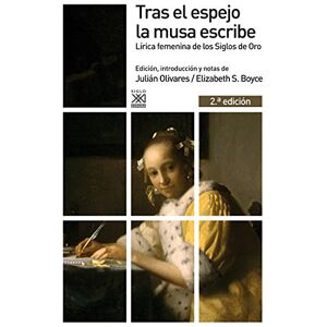 Boyce, Elizabeth S. Tras el espejo la musa escribe : lírica femenina de los Siglos de Oro Boyce, Elizabeth S. Tras el espejo la musa escribe : lírica femenina de los Siglos de Oro