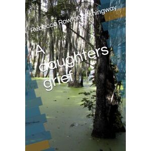 Rowton Hemingway, Rebecca A daughters grief Rowton Hemingway, Rebecca A daughters grief