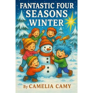 CAMY, CAMELIA FANTASTIC FOUR SEASONS: WINTER (SALOMI'S ADVENTURES) CAMY, CAMELIA FANTASTIC FOUR SEASONS: WINTER (SALOMI'S ADVENTURES)