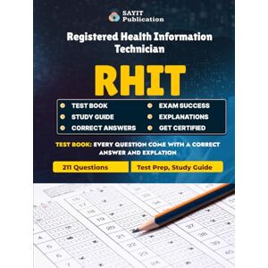 Publication, Sayit RHIT Exam Prep 2025: Master the Registered Health Information Technician Test: Comprehensive Study Guide with 211 Practice Questions & Detailed Explanations for the RHIT Certification Exam Publication, Sayit RHIT Exam Prep 2025: Master the Registered Health Information Technician Test: Comprehensive Study Guide with 211 Practice Questions & Detailed Explanations for the RHIT Certification Exam