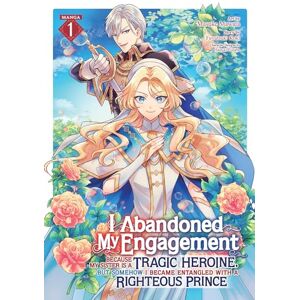 Koki, Fuyutsuki I Abandoned My Engagement Because My Sister Is a Tragic Heroine, But Somehow I Became Entangled with a Righteous Prince (Manga) Vol. 1 Koki, Fuyutsuki I Abandoned My Engagement Because My Sister Is a Tragic Heroine, But Somehow I Became Entangled with a Righteous Prince (Manga) Vol. 1