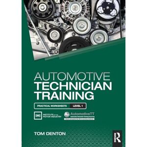 Denton, Tom Automotive Technician Training: Practical Worksheets Level 1 Denton, Tom Automotive Technician Training: Practical Worksheets Level 1