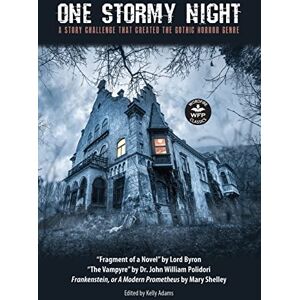Shelley, Mary One Stormy Night: A Story Challenge that Created the Gothic Horror Genre Frankenstein, or A Modern Prometheus The Vampyre Fragment of a Novel (Wordfire Classics) Shelley, Mary One Stormy Night: A Story Challenge that Created the Gothic Horror Genre Frankenstein, or A Modern Prometheus The Vampyre Fragment of a Novel (Wordfire Classics)