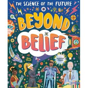 Woolf, Alex Beyond Belief: The Science of the Future Woolf, Alex Beyond Belief: The Science of the Future