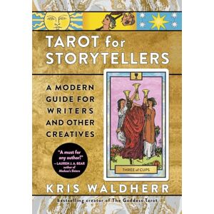 Waldherr, Kris Tarot for Storytellers: A Modern Guide for Writers and Other Creatives Waldherr, Kris Tarot for Storytellers: A Modern Guide for Writers and Other Creatives