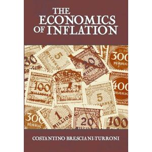 Bresciani-Turroni, Costantino The Economics of Inflation Bresciani-Turroni, Costantino The Economics of Inflation