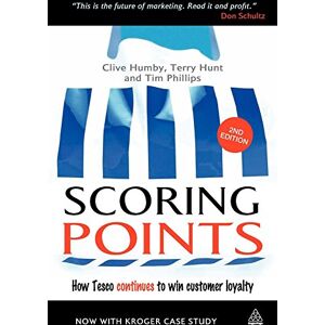 Humby, Clive Scoring Points: How Tesco Continues To Win Customer Loyalty Humby, Clive Scoring Points: How Tesco Continues To Win Customer Loyalty