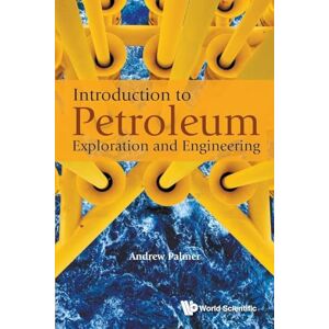Palmer, Andrew Clennel Introduction To Petroleum Exploration And Engineering Palmer, Andrew Clennel Introduction To Petroleum Exploration And Engineering
