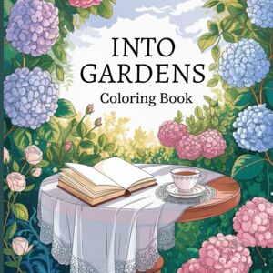 Davis, Vanady Into Garden Coloring Book For Women: Beautiful Flowers, Serene Nature Paths, Relaxing Garden Scenes for Stress Relief & Mindful Creativity Davis, Vanady Into Garden Coloring Book For Women: Beautiful Flowers, Serene Nature Paths, Relaxing Garden Scenes for Stress Relief & Mindful Creativity