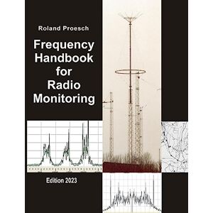 Roland Frequency Handbook for Radio Monitoring: Edition 2023 Roland Frequency Handbook for Radio Monitoring: Edition 2023