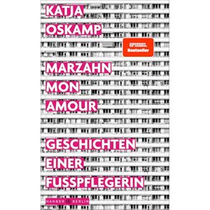Oskamp, Katja Marzahn, mon amour: Geschichten einer Fußpflegerin Oskamp, Katja Marzahn, mon amour: Geschichten einer Fußpflegerin