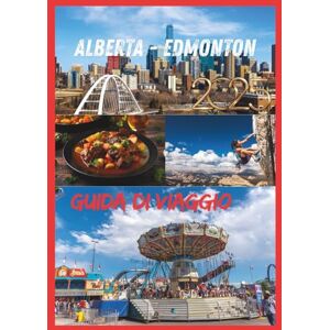 EMILY, CHARLOTTE ALBERTA GUIDA DI VIAGGIO 2025: Esplora il cuore del Canada, natura, avventura e cultura in Alberta EMILY, CHARLOTTE ALBERTA GUIDA DI VIAGGIO 2025: Esplora il cuore del Canada, natura, avventura e cultura in Alberta