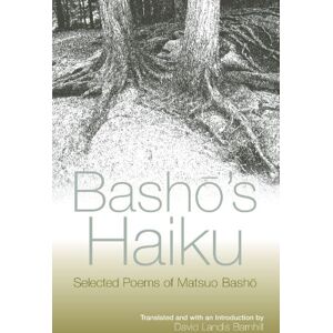 Basho's Haiku: Selected Poems of Matsuo Basho: Selected Poems of Matsuo Bashō Basho's Haiku: Selected Poems of Matsuo Basho: Selected Poems of Matsuo Bashō