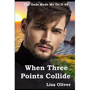 Oliver, Lisa When Three Points Collide: Ra's Story (The Gods Made Me Do It) Oliver, Lisa When Three Points Collide: Ra's Story (The Gods Made Me Do It)
