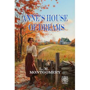 Montgomery, L. M. Anne's House of Dreams: Rebirth Collectors' Edition Annotated Montgomery, L. M. Anne's House of Dreams: Rebirth Collectors' Edition Annotated