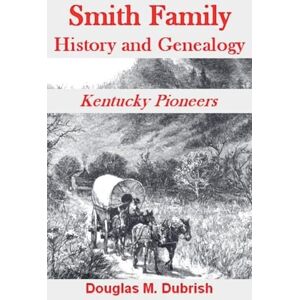 Dubrish, Douglas M Smith Family History and Genealogy Kentucky Pioneers Dubrish, Douglas M Smith Family History and Genealogy Kentucky Pioneers
