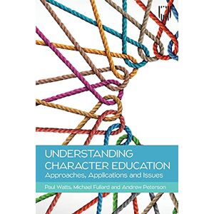 Watts, Paul Understadning Character Education: Approaches, Applications and Issues Watts, Paul Understadning Character Education: Approaches, Applications and Issues