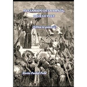 Pardell Peña, Xavier EL LLAMADO DE LA ESPADA: DEUS LO VULT Pardell Peña, Xavier EL LLAMADO DE LA ESPADA: DEUS LO VULT