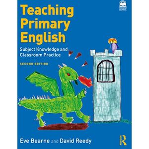 Bearne, Eve Teaching Primary English: Subject Knowledge and Classroom Practice Bearne, Eve Teaching Primary English: Subject Knowledge and Classroom Practice