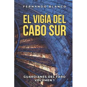 Blanco El Vigía del Cabo Sur: Misterios y Secretos Familiares en la Costa de Irlanda (Guardianes del Faro · Volumen I) Blanco El Vigía del Cabo Sur: Misterios y Secretos Familiares en la Costa de Irlanda (Guardianes del Faro · Volumen I)