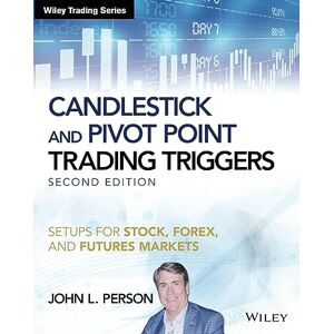 Person, John L. Candlestick and Pivot Point Trading Triggers: Setups for Stock, Forex, and Futures Markets, + Website, 2nd Edition (Wiley Trading) Person, John L. Candlestick and Pivot Point Trading Triggers: Setups for Stock, Forex, and Futures Markets, + Website, 2nd Edition (Wiley Trading)