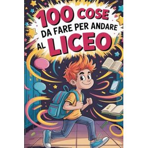Risatella, Rita 100 Cose Da Fare Per Andare Al Liceo: Storie, Trucchi e Regole di Sopravvivenza (Scuola di sopravvivenza) Risatella, Rita 100 Cose Da Fare Per Andare Al Liceo: Storie, Trucchi e Regole di Sopravvivenza (Scuola di sopravvivenza)