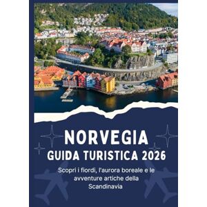 Jordan, Thomas NORVEGIA GUIDA TURISTICA 2026 Scopri i fiordi, l'aurora boreale e le avventure artiche della Scandinavia Jordan, Thomas NORVEGIA GUIDA TURISTICA 2026 Scopri i fiordi, l'aurora boreale e le avventure artiche della Scandinavia