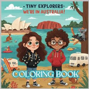 Rose, Cancaq Tiny Explorers: Australia Coloring Book: From the Sydney Opera House to the Outback — Let’s Color Across Australia! Rose, Cancaq Tiny Explorers: Australia Coloring Book: From the Sydney Opera House to the Outback — Let’s Color Across Australia!