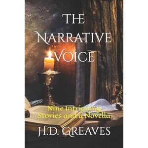 Greaves, H.D. The Narrative Voice: Nine Intriguing Stories and a Novella Greaves, H.D. The Narrative Voice: Nine Intriguing Stories and a Novella