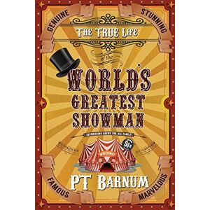 Barnum, P T The True Life of the World's Greatest Showman Barnum, P T The True Life of the World's Greatest Showman