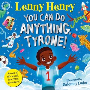 Henry, Lenny You Can Do Anything, Tyrone!: An Out of This World, Fun-filled Adventure Henry, Lenny You Can Do Anything, Tyrone!: An Out of This World, Fun-filled Adventure