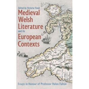 Medieval Welsh Literature and its European Contexts: Essays in Honour of Professor Helen Fulton (Bristol Studies in Medieval Cultures) Medieval Welsh Literature and its European Contexts: Essays in Honour of Professor Helen Fulton (Bristol Studies in Medieval Cultures)