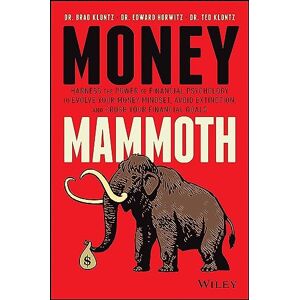 Klontz, Brad Money Mammoth: Harness The Power of Financial Psychology to Evolve Your Money Mindset, Avoid Extinction, and Crush Your Financial Goals Klontz, Brad Money Mammoth: Harness The Power of Financial Psychology to Evolve Your Money Mindset, Avoid Extinction, and Crush Your Financial Goals