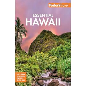 Fodor's Travel Guides Fodor's Essential Hawaii (Full-color Travel Guide) Fodor's Travel Guides Fodor's Essential Hawaii (Full-color Travel Guide)