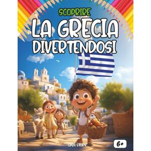 Story, Open Scoprire la Grecia divertendosi: Un viaggio educativo e ludico alla scoperta della Grecia: storia, cultura, leggende, cucina e tanto divertimento! Story, Open Scoprire la Grecia divertendosi: Un viaggio educativo e ludico alla scoperta della Grecia: storia, cultura, leggende, cucina e tanto divertimento!