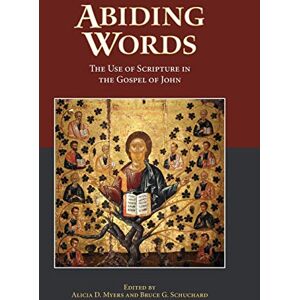 Abiding Words: The Use of Scripture in the Gospel of John: 81 (Resources for Biblical Study) Abiding Words: The Use of Scripture in the Gospel of John: 81 (Resources for Biblical Study)