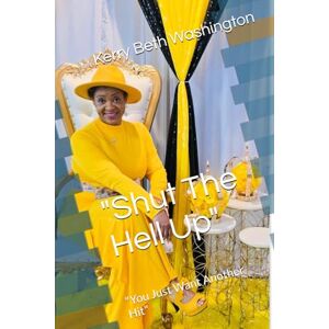 Washington, Kerry Beth Shut The Hell Up: You Just Want Another Hit Washington, Kerry Beth Shut The Hell Up: You Just Want Another Hit