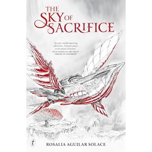 Rosalia Aguilar Solace The Sky of Sacrifice Book of Wisdom: Book 2 (Book of Wisdom Trilogy) Rosalia Aguilar Solace The Sky of Sacrifice Book of Wisdom: Book 2 (Book of Wisdom Trilogy)