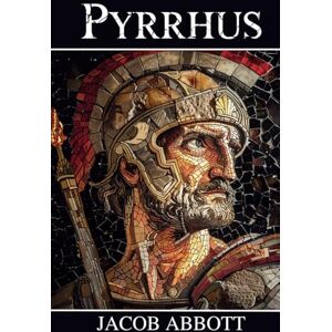 Abbott, Jacob Pyrrhus: Makers of History Abbott, Jacob Pyrrhus: Makers of History