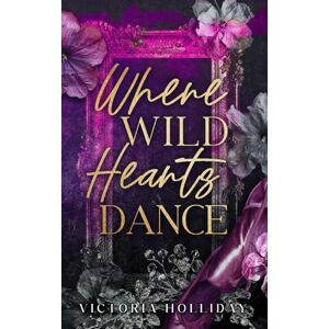 Holliday, Victoria Where Wild Hearts Dance: An enemies to lovers mafia romance (Dark Hearts) Holliday, Victoria Where Wild Hearts Dance: An enemies to lovers mafia romance (Dark Hearts)