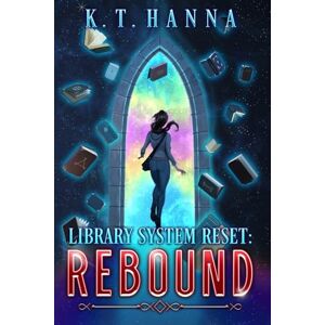 Hanna, K T Library System Reset: Rebound: 3 Hanna, K T Library System Reset: Rebound: 3