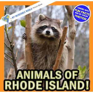 Aicher, Hope Animals of Rhode Island!: A My Incredible World Picture Book for Children (My Incredible World: Nature and Animal Picture Books for Children) Aicher, Hope Animals of Rhode Island!: A My Incredible World Picture Book for Children (My Incredible World: Nature and Animal Picture Books for Children)