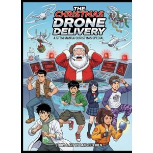 HIEN, DANG DUY The Christmas Drone Delivery – A STEM Manga Christmas Special (STEM Manga (Adventure + Educational)) HIEN, DANG DUY The Christmas Drone Delivery – A STEM Manga Christmas Special (STEM Manga (Adventure + Educational))